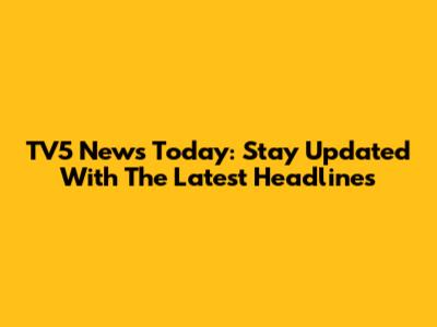 TV5 News Today: Stay Updated With The Latest Headlines