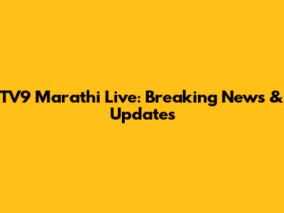 TV9 Marathi Live: Breaking News & Updates