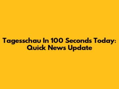 Tagesschau In 100 Seconds Today: Quick News Update