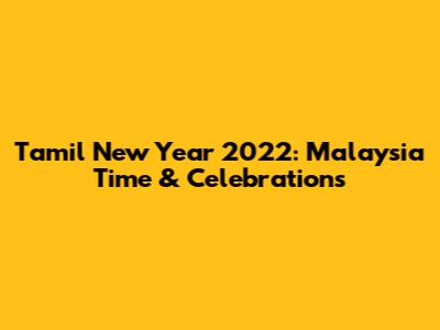 Tamil New Year 2022: Malaysia Time & Celebrations