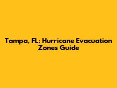 Tampa, FL: Hurricane Evacuation Zones Guide
