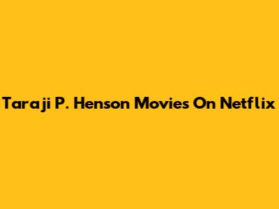Taraji P. Henson Movies On Netflix