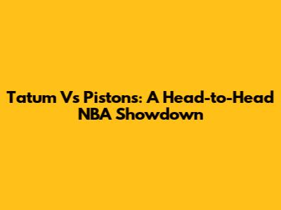 Tatum Vs Pistons: A Head-to-Head NBA Showdown