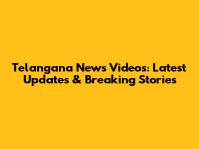 Telangana News Videos: Latest Updates & Breaking Stories