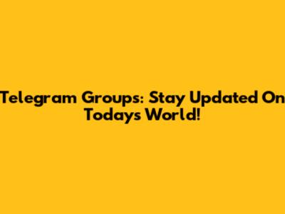 Telegram Groups: Stay Updated On Today's World!