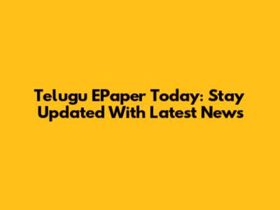 Telugu EPaper Today: Stay Updated With Latest News