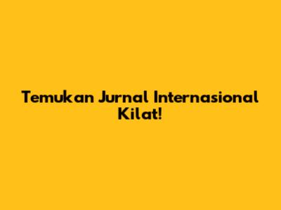 Temukan Jurnal Internasional Kilat!