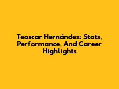 Teoscar Hernández: Stats, Performance, And Career Highlights