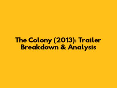 The Colony (2013): Trailer Breakdown & Analysis