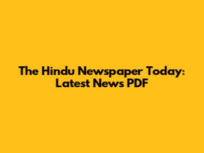 The Hindu Newspaper Today: Latest News PDF