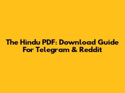 The Hindu PDF: Download Guide For Telegram & Reddit