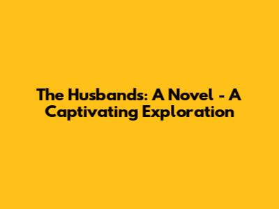 The Husband's: A Novel - A Captivating Exploration