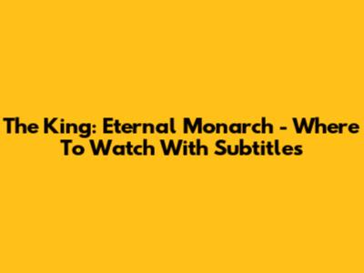 The King: Eternal Monarch - Where To Watch With Subtitles