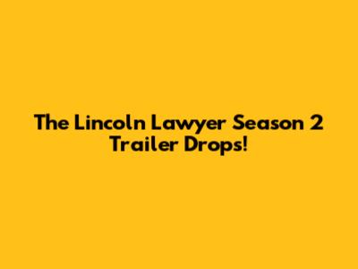 The Lincoln Lawyer Season 2 Trailer Drops!
