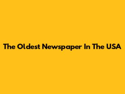 The Oldest Newspaper In The USA