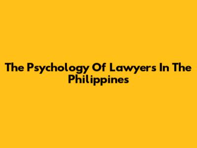 The Psychology Of Lawyers In The Philippines