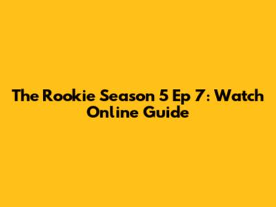 The Rookie Season 5 Ep 7: Watch Online Guide