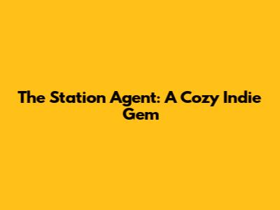 The Station Agent: A Cozy Indie Gem