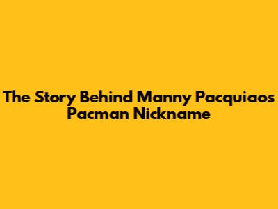 The Story Behind Manny Pacquiao's Pacman Nickname