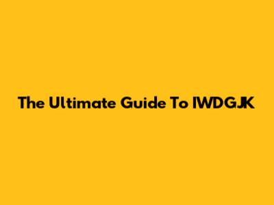 The Ultimate Guide To IWDGJK
