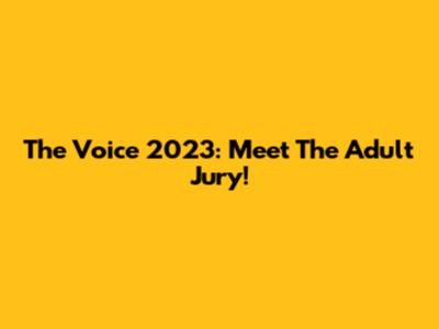 The Voice 2023: Meet The Adult Jury!