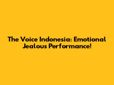 The Voice Indonesia: Emotional 'Jealous' Performance!