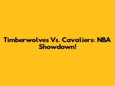 Timberwolves Vs. Cavaliers: NBA Showdown!