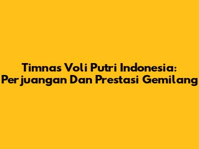 Timnas Voli Putri Indonesia: Perjuangan Dan Prestasi Gemilang
