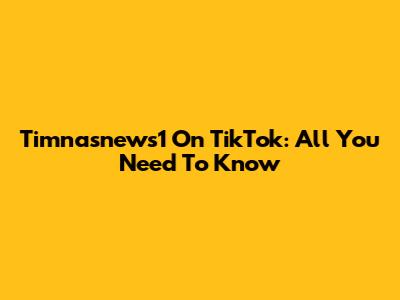 Timnasnews1 On TikTok: All You Need To Know