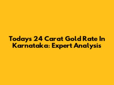 Today's 24 Carat Gold Rate In Karnataka: Expert Analysis