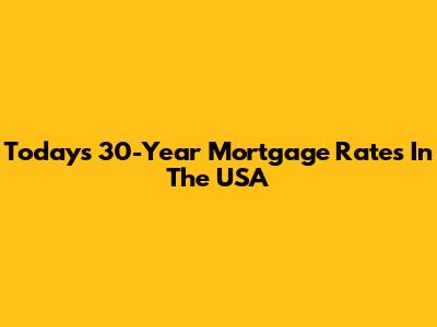 Today's 30-Year Mortgage Rates In The USA