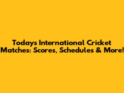 Today's International Cricket Matches: Scores, Schedules & More!