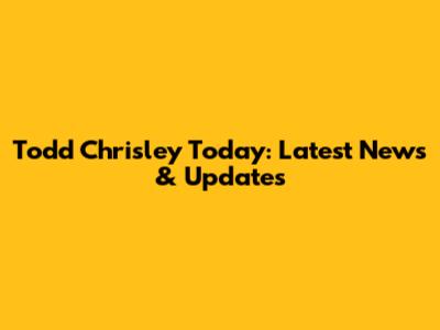 Todd Chrisley Today: Latest News & Updates