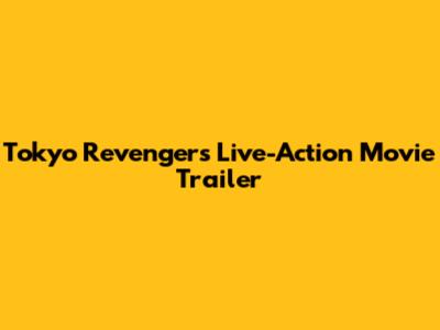 Tokyo Revengers Live-Action Movie Trailer