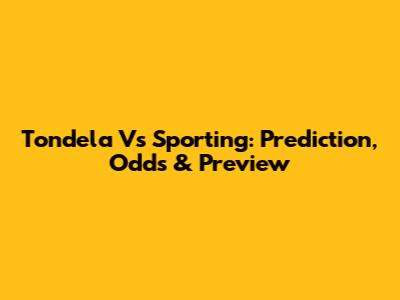 Tondela Vs Sporting: Prediction, Odds & Preview