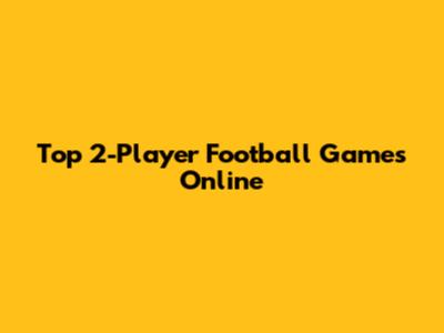 Top 2-Player Football Games Online