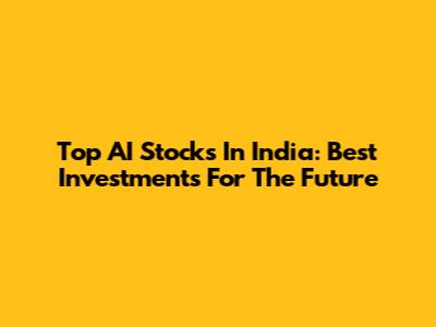 Top AI Stocks In India: Best Investments For The Future