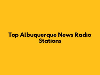 Top Albuquerque News Radio Stations