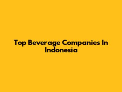 Top Beverage Companies In Indonesia