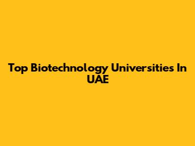 Top Biotechnology Universities In UAE