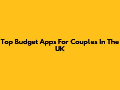 Top Budget Apps For Couples In The UK