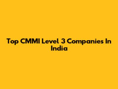 Top CMMI Level 3 Companies In India