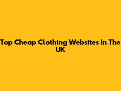 Top Cheap Clothing Websites In The UK