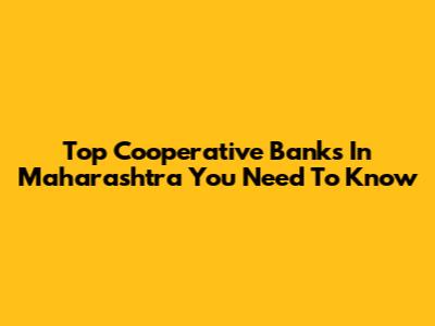 Top Cooperative Banks In Maharashtra You Need To Know