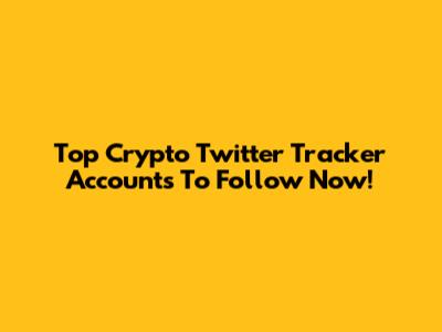 Top Crypto Twitter Tracker Accounts To Follow Now!