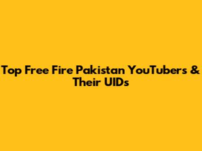 Top Free Fire Pakistan YouTubers & Their UIDs