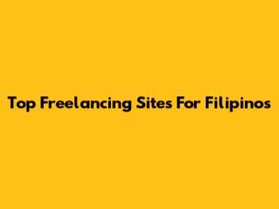 Top Freelancing Sites For Filipinos