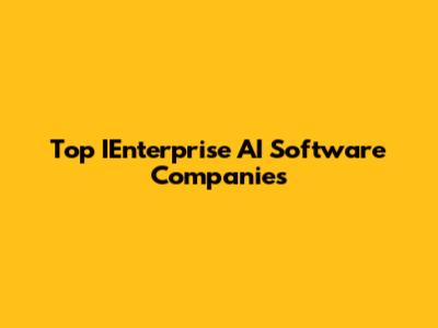 Top IEnterprise AI Software Companies