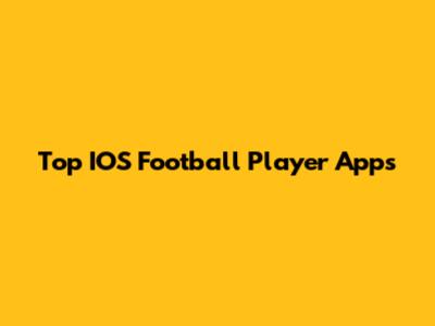 Top IOS Football Player Apps
