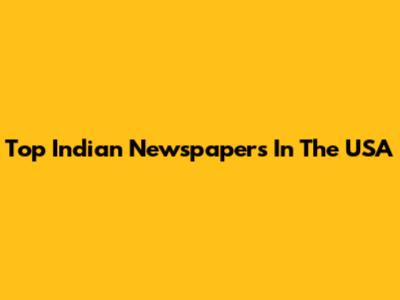 Top Indian Newspapers In The USA